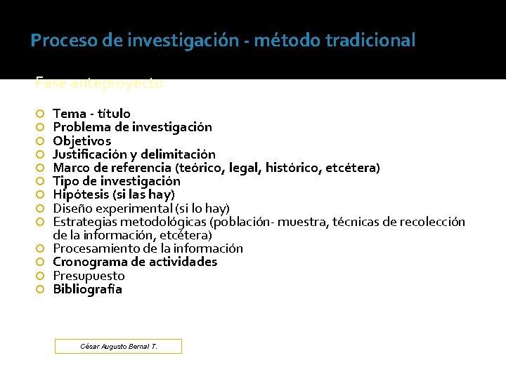 Proceso de investigación - método tradicional Fase anteproyecto Tema - título Problema de investigación