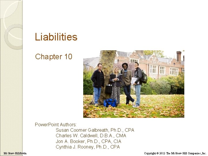 Liabilities Chapter 10 Power. Point Authors: Susan Coomer Galbreath, Ph. D. , CPA Charles
