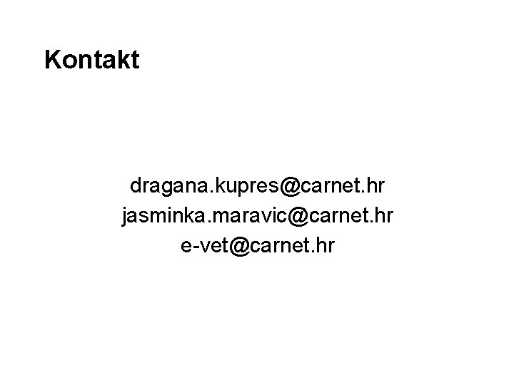 Kontakt dragana. kupres@carnet. hr jasminka. maravic@carnet. hr e-vet@carnet. hr 