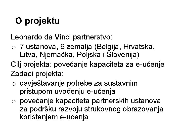 O projektu Leonardo da Vinci partnerstvo: o 7 ustanova, 6 zemalja (Belgija, Hrvatska, Litva,