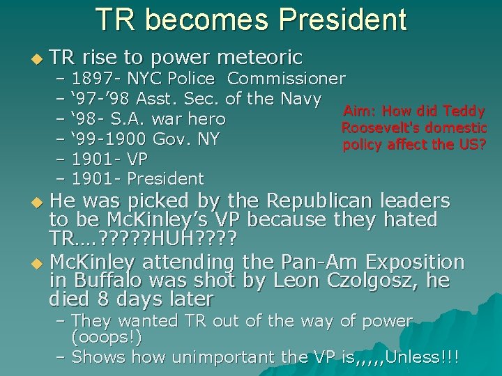 TR becomes President u TR rise to power meteoric – 1897 - NYC Police