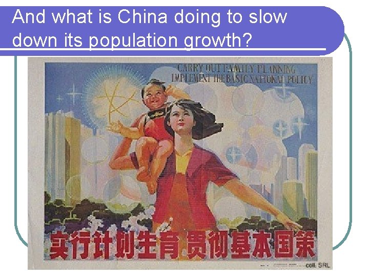 And what is China doing to slow down its population growth? 
