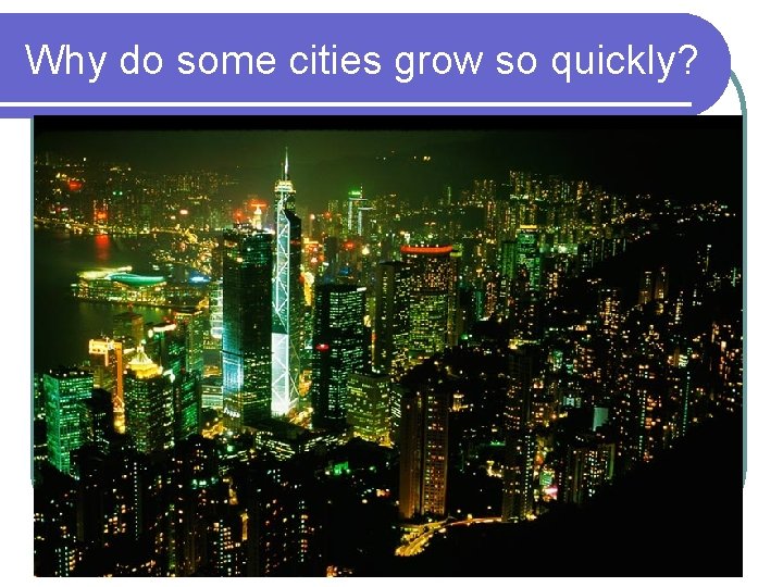 Why do some cities grow so quickly? 