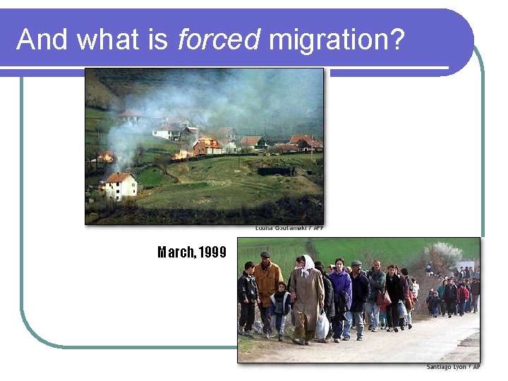 And what is forced migration? March, 1999 