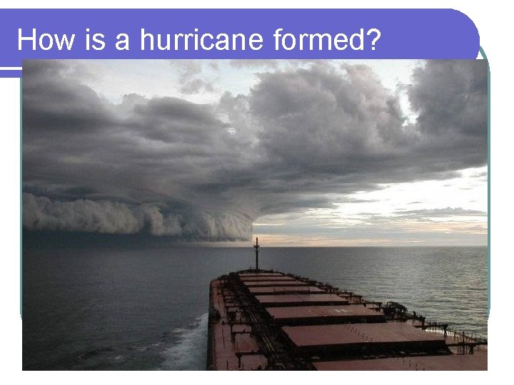 How is a hurricane formed? 