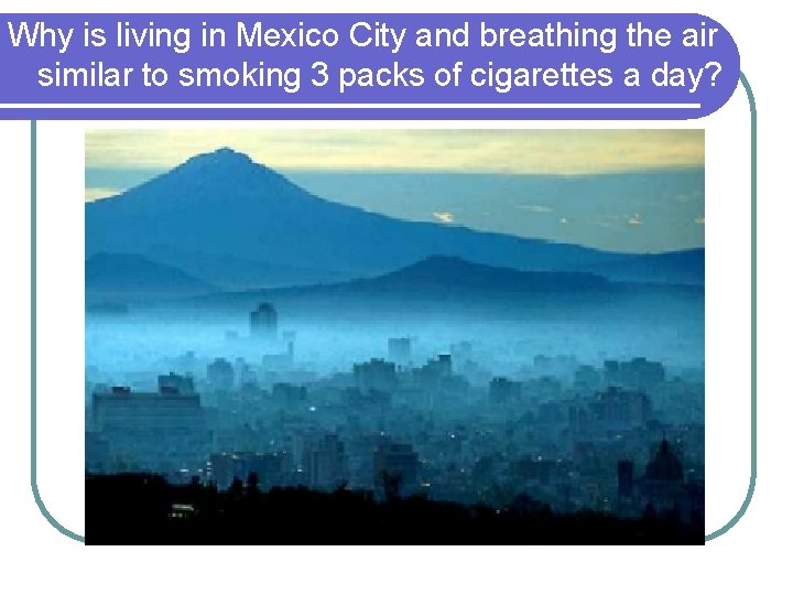 Why is living in Mexico City and breathing the air similar to smoking 3