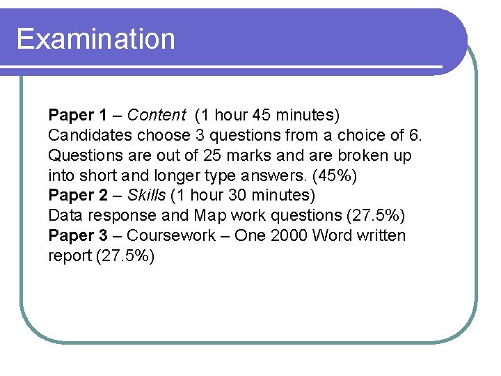 Examination Paper 1 – Content (1 hour 45 minutes) Candidates choose 3 questions from