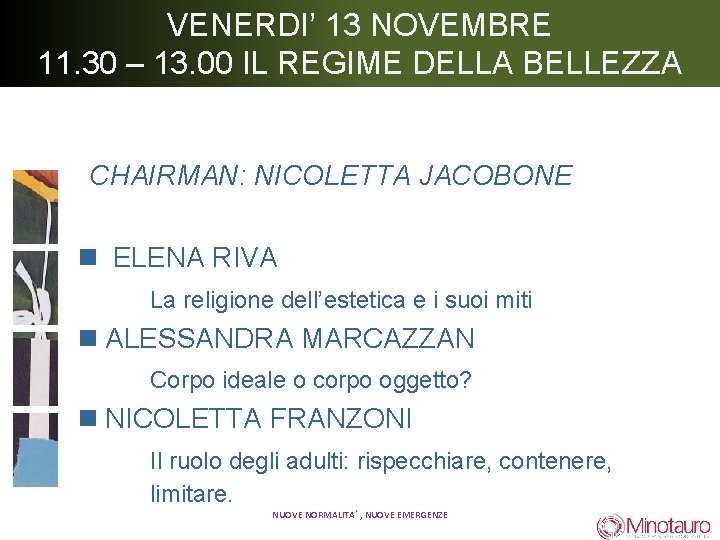 VENERDI’ 13 NOVEMBRE 11. 30 – 13. 00 IL REGIME DELLA BELLEZZA CHAIRMAN: NICOLETTA
