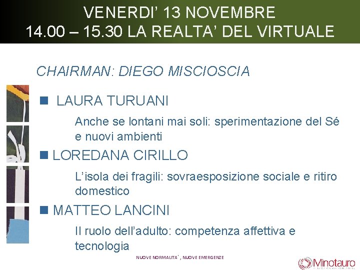 VENERDI’ 13 NOVEMBRE 14. 00 – 15. 30 LA REALTA’ DEL VIRTUALE CHAIRMAN: DIEGO