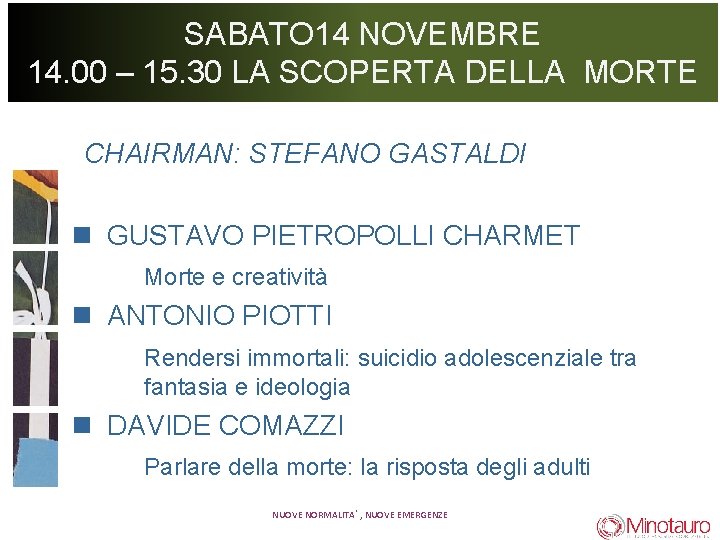 SABATO 14 NOVEMBRE 14. 00 – 15. 30 LA SCOPERTA DELLA MORTE CHAIRMAN: STEFANO