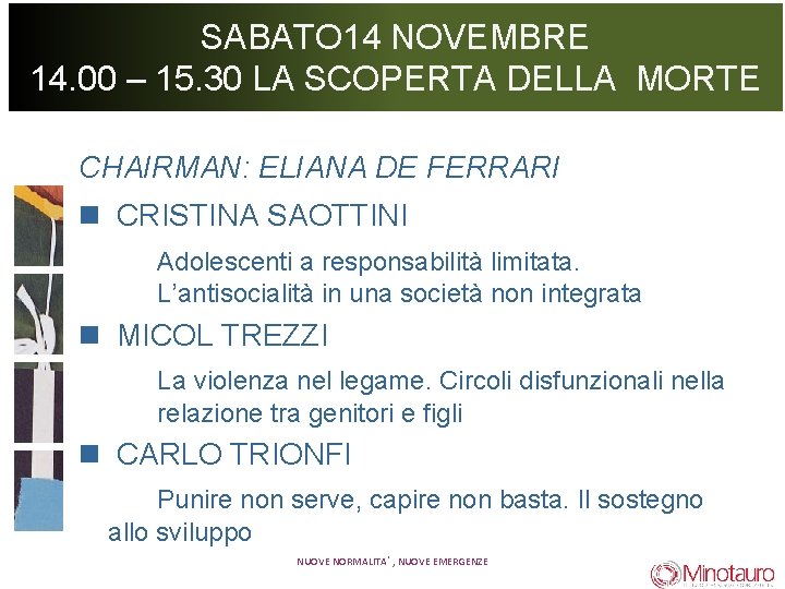 SABATO 14 NOVEMBRE 14. 00 – 15. 30 LA SCOPERTA DELLA MORTE CHAIRMAN: ELIANA