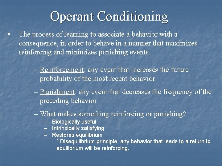 Operant Conditioning • The process of learning to associate a behavior with a consequence,