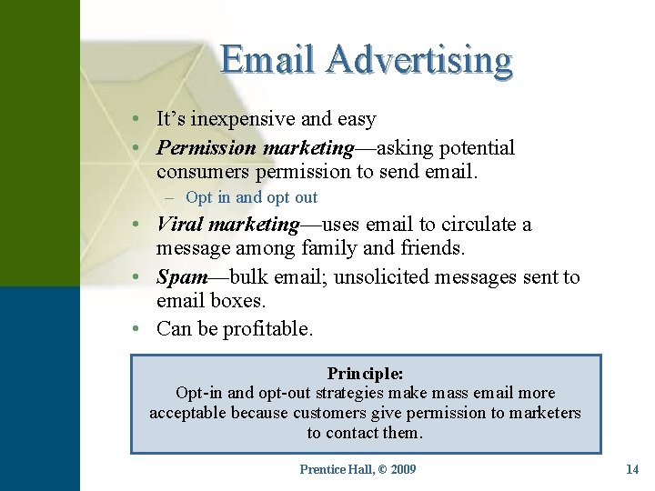 Email Advertising • It’s inexpensive and easy • Permission marketing—asking potential consumers permission to