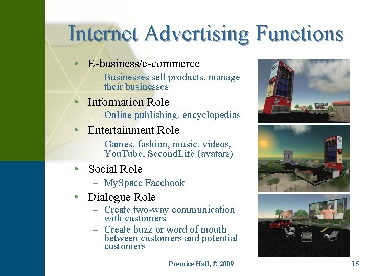 Internet Advertising Functions • E-business/e-commerce – Businesses sell products, manage their businesses • Information