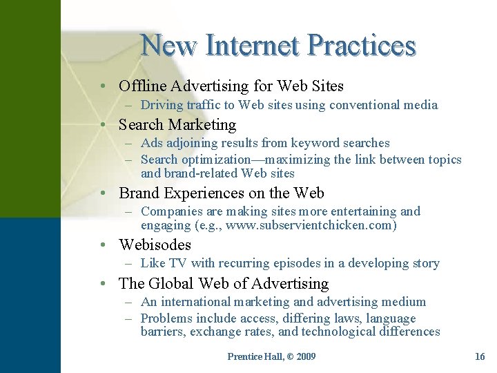 New Internet Practices • Offline Advertising for Web Sites – Driving traffic to Web