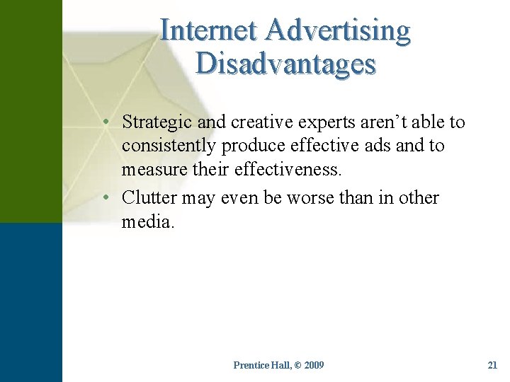 Internet Advertising Disadvantages • Strategic and creative experts aren’t able to consistently produce effective