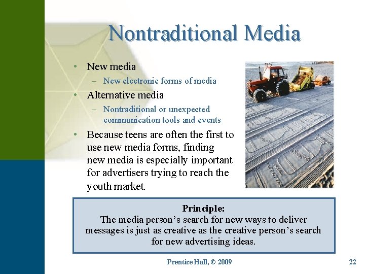 Nontraditional Media • New media – New electronic forms of media • Alternative media