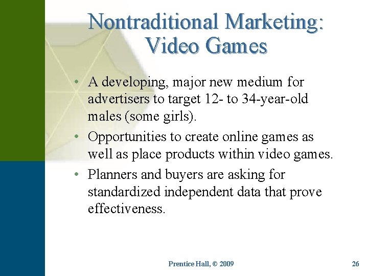 Nontraditional Marketing: Video Games • A developing, major new medium for advertisers to target