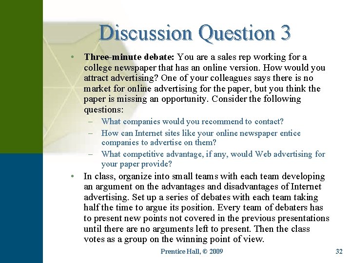 Discussion Question 3 • Three-minute debate: You are a sales rep working for a