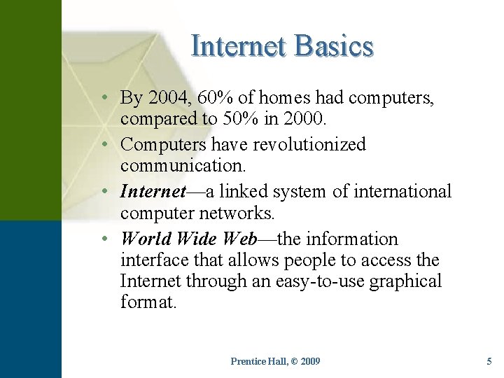 Internet Basics • By 2004, 60% of homes had computers, compared to 50% in