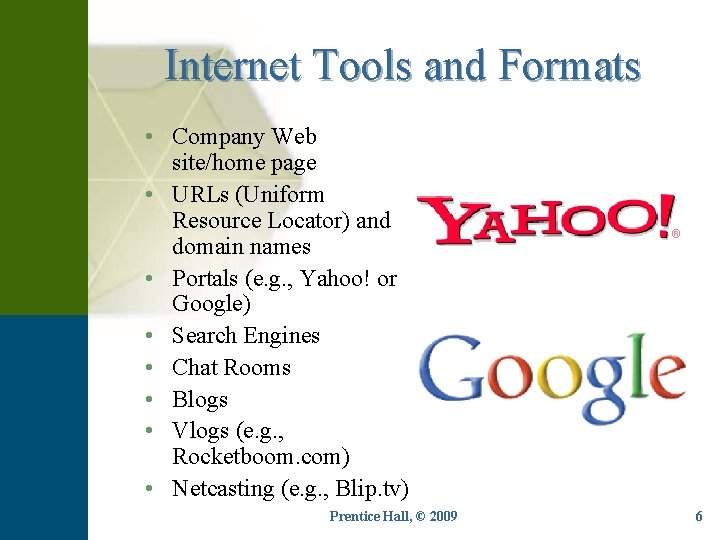 Internet Tools and Formats • Company Web site/home page • URLs (Uniform Resource Locator)