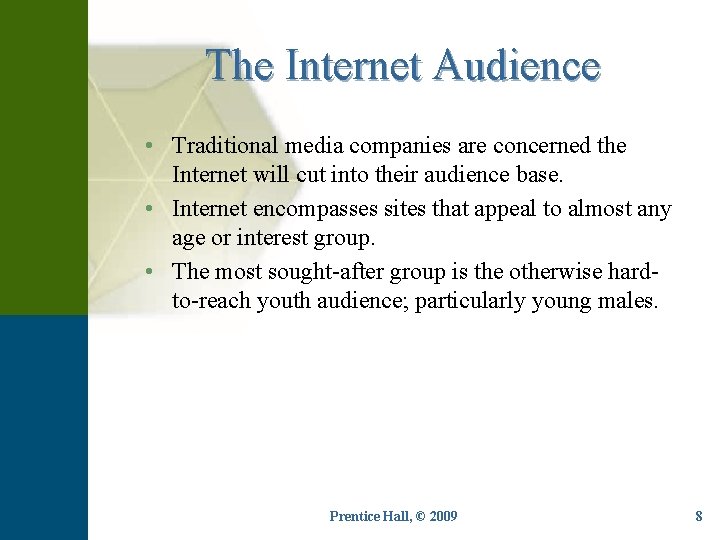 The Internet Audience • Traditional media companies are concerned the Internet will cut into