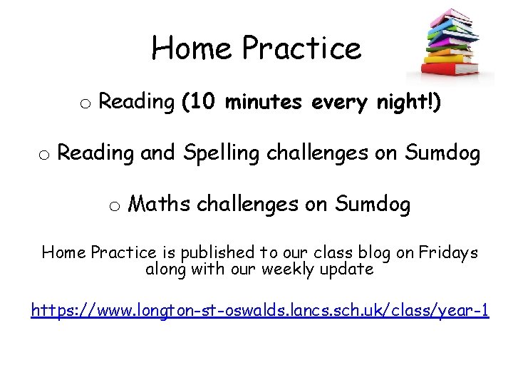 Home Practice o Reading (10 minutes every night!) o Reading and Spelling challenges on