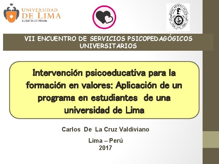 VII ENCUENTRO DE SERVICIOS PSICOPEDAGÓGICOS UNIVERSITARIOS Intervención psicoeducativa para la formación en valores: Aplicación