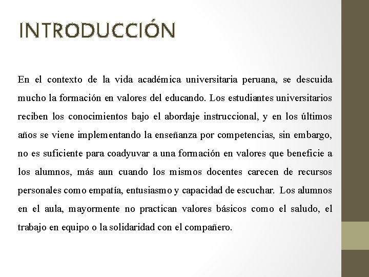 INTRODUCCIÓN En el contexto de la vida académica universitaria peruana, se descuida mucho la