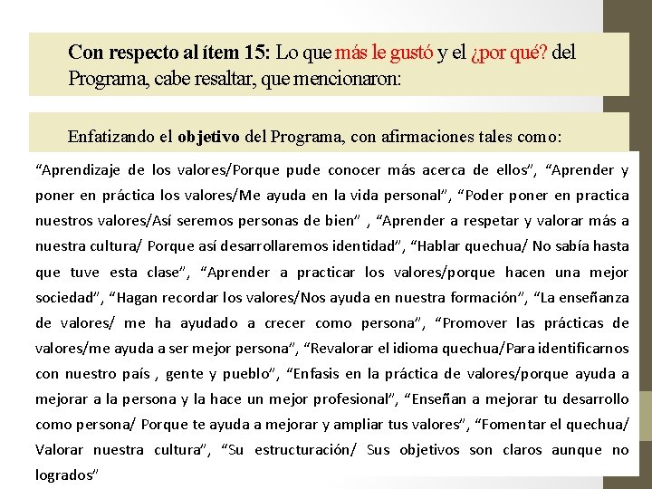 Con respecto al ítem 15: Lo que más le gustó y el ¿por qué?