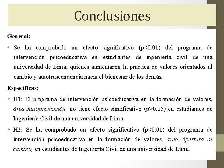 Conclusiones General: • Se ha comprobado un efecto significativo (p<0. 01) del programa de