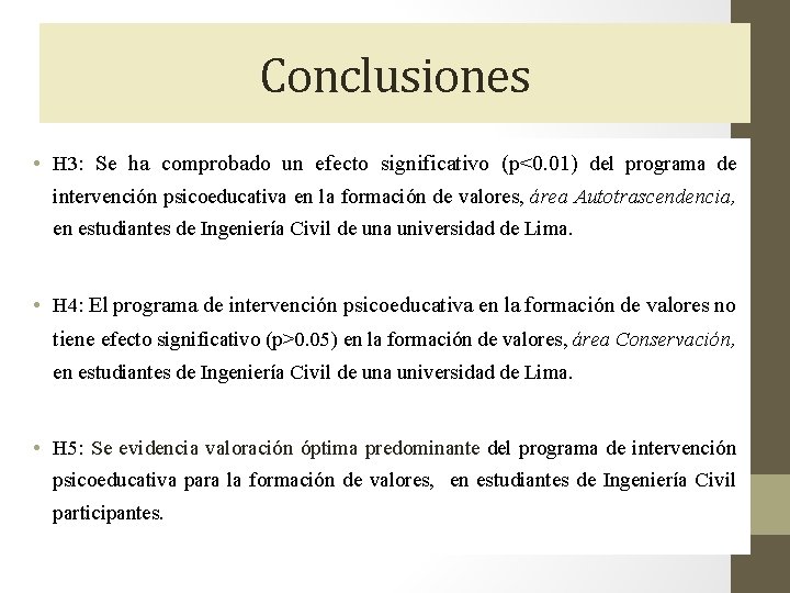 Conclusiones • H 3: Se ha comprobado un efecto significativo (p<0. 01) del programa