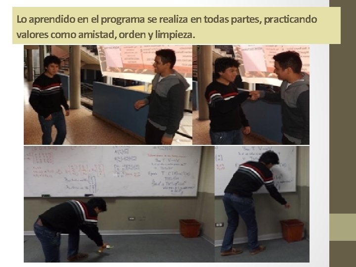 Lo aprendido en el programa se realiza en todas partes, practicando valores como amistad,