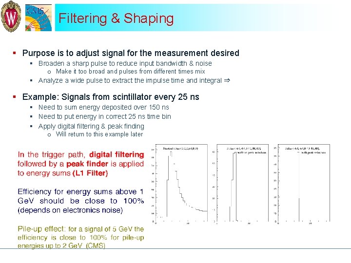 Filtering & Shaping § Purpose is to adjust signal for the measurement desired §