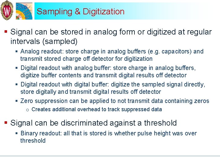 Sampling & Digitization § Signal can be stored in analog form or digitized at