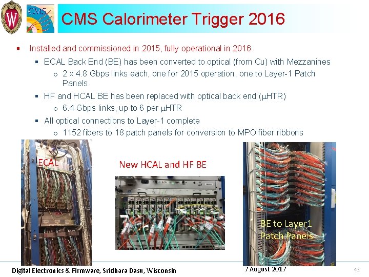 CMS Calorimeter Trigger 2016 § Installed and commissioned in 2015, fully operational in 2016