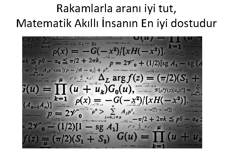 Rakamlarla aranı iyi tut, Matematik Akıllı İnsanın En iyi dostudur 