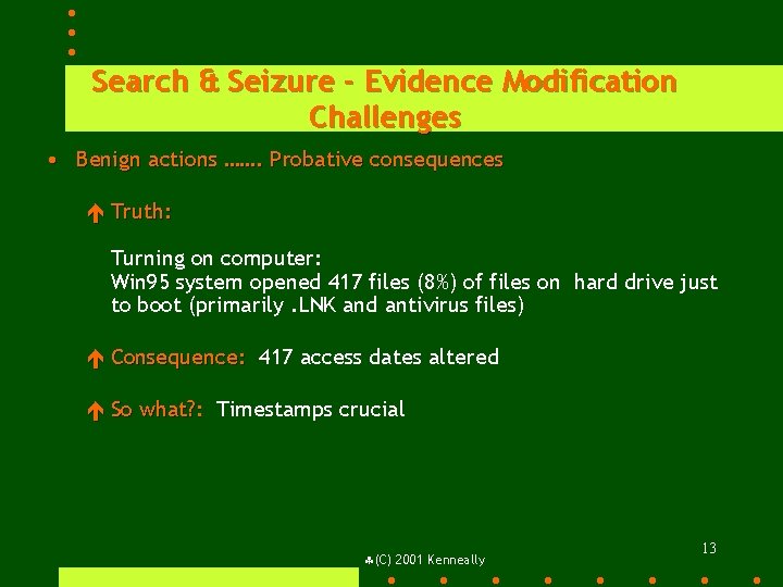 Search & Seizure - Evidence Modification Challenges • Benign actions ……. Probative consequences é