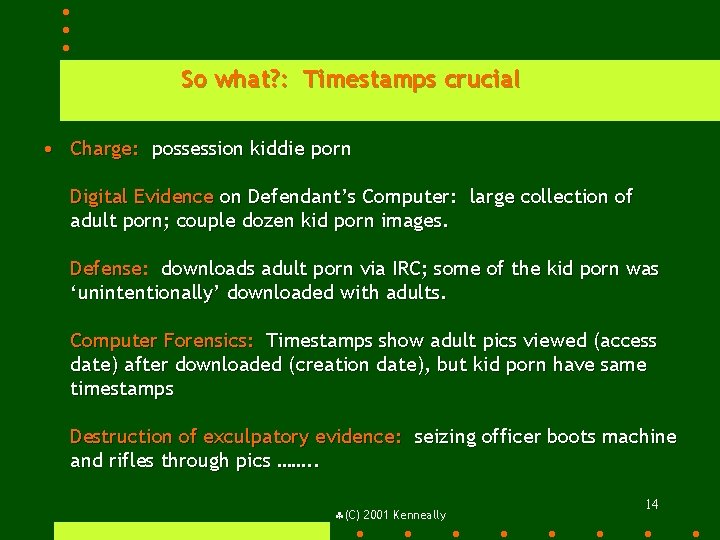 So what? : Timestamps crucial • Charge: possession kiddie porn Digital Evidence on Defendant’s