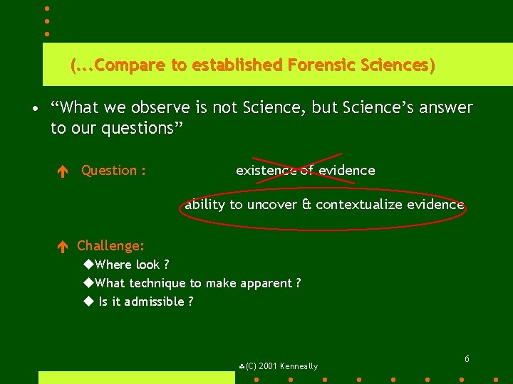 (. . . Compare to established Forensic Sciences) • “What we observe is not