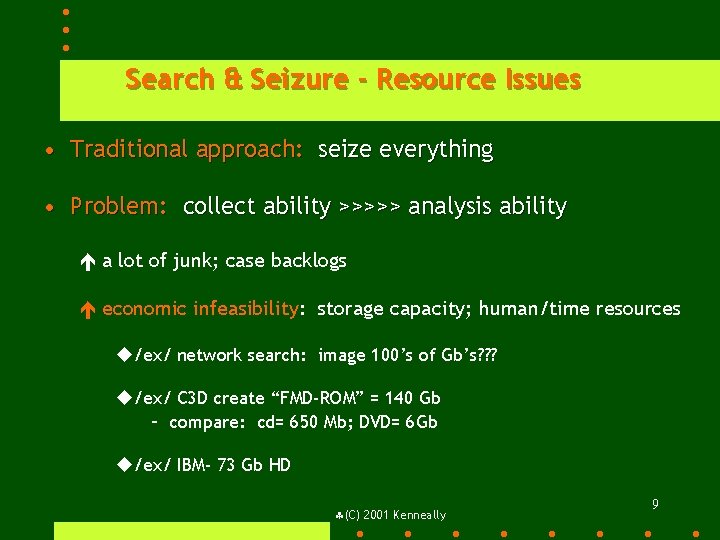 Search & Seizure - Resource Issues • Traditional approach: seize everything • Problem: collect