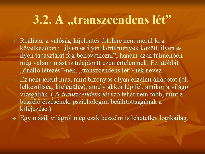 3. 2. A „transzcendens lét” v v v Realista: a valóság-kijelentés értelme nem merül