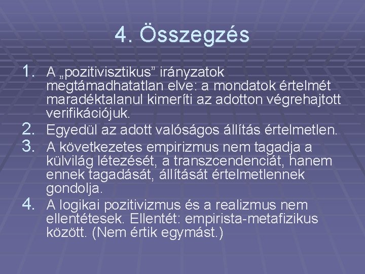 4. Összegzés 1. A „pozitivisztikus” irányzatok 2. 3. 4. megtámadhatatlan elve: a mondatok értelmét