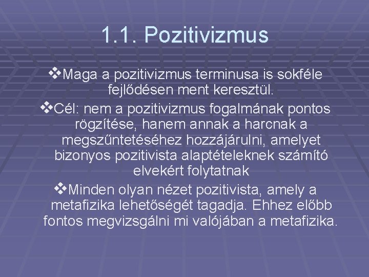 1. 1. Pozitivizmus v. Maga a pozitivizmus terminusa is sokféle fejlődésen ment keresztül. v.