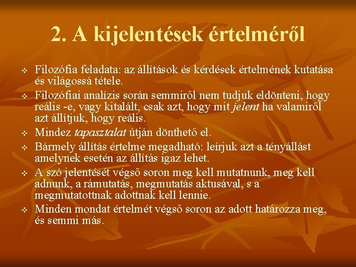 2. A kijelentések értelméről v v v Filozófia feladata: az állítások és kérdések értelmének