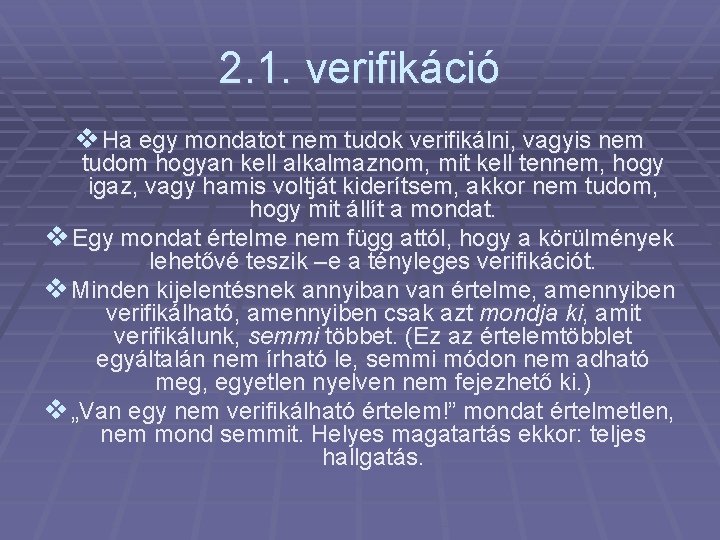 2. 1. verifikáció v Ha egy mondatot nem tudok verifikálni, vagyis nem tudom hogyan