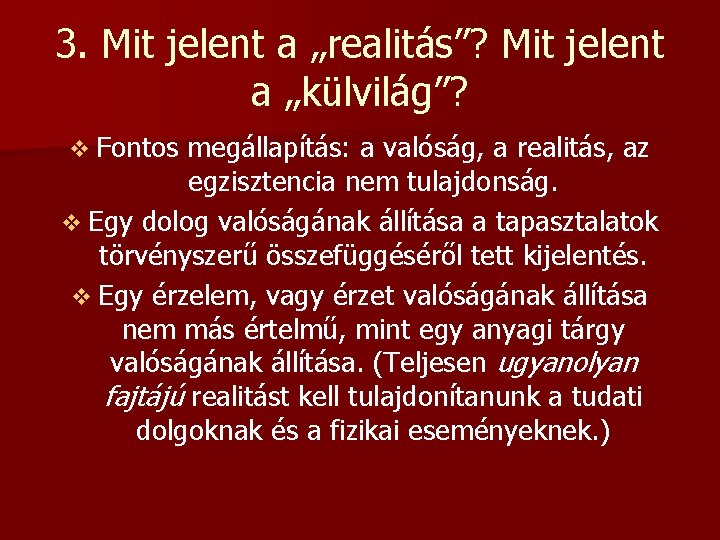 3. Mit jelent a „realitás”? Mit jelent a „külvilág”? v Fontos megállapítás: a valóság,