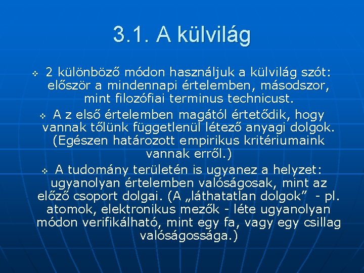 3. 1. A külvilág 2 különböző módon használjuk a külvilág szót: először a mindennapi