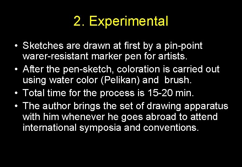 2. Experimental • Sketches are drawn at first by a pin-point warer-resistant marker pen