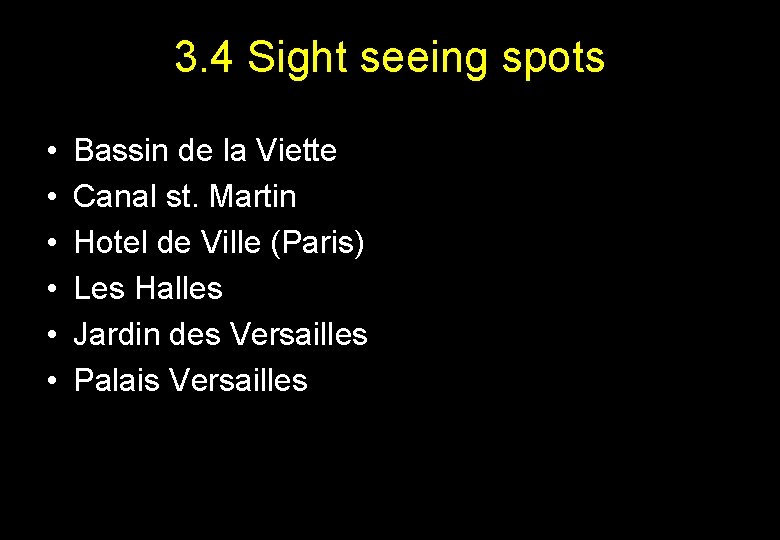 3. 4 Sight seeing spots • • • Bassin de la Viette Canal st.